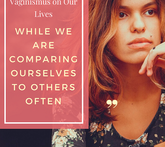 R1-How to Deal with the Impact of Vaginismus on Our Lives While We Are Comparing Ourselves to Others Often